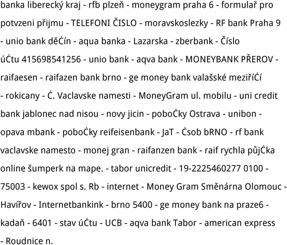 mobilu - uni credit bank jablonec nad nisou - novy jicin - pobočky Ostrava - unibon - opava mbank - pobočky reifeisenbank - JaT - čsob brno - rf bank vaclavske namesto - monej gran - raifanzen bank -