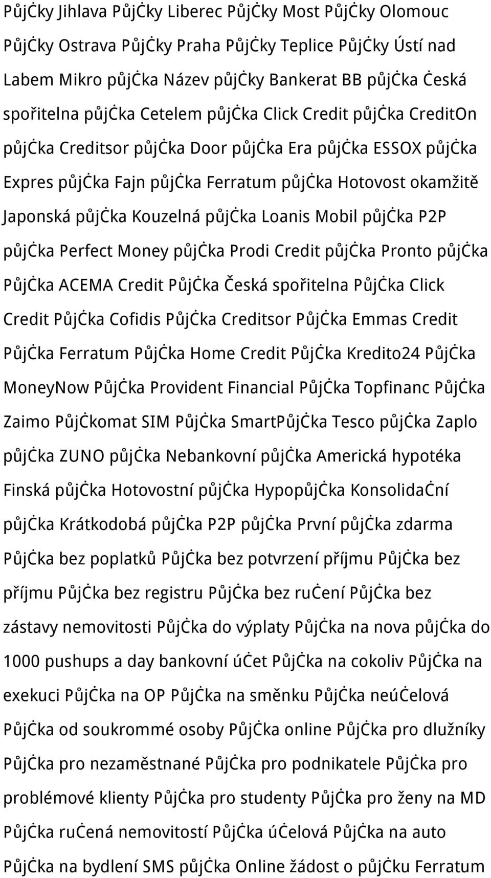 Mobil půjčka P2P půjčka Perfect Money půjčka Prodi Credit půjčka Pronto půjčka Půjčka ACEMA Credit Půjčka Česká spořitelna Půjčka Click Credit Půjčka Cofidis Půjčka Creditsor Půjčka Emmas Credit