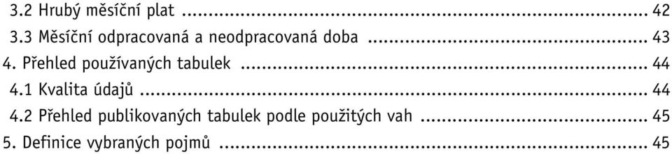 Přehled používaných tabulek... 44 4.