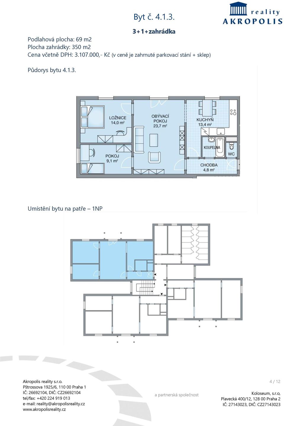 zahrádky: 350 m2 Cena včetně DPH: 3.107.