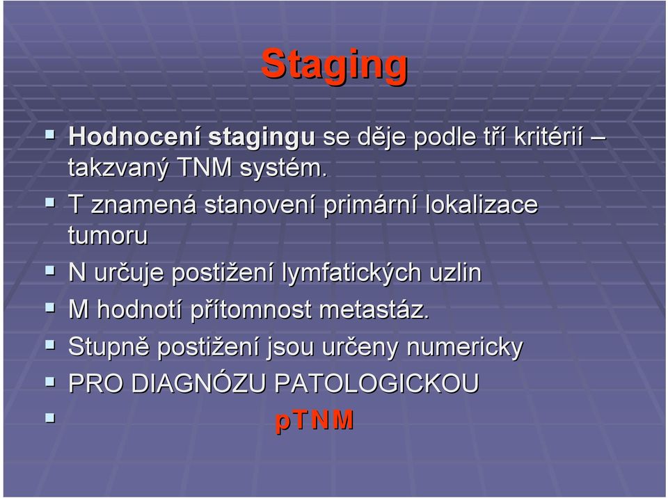 T znamená stanovení primárn rní lokalizace tumoru N určuje uje