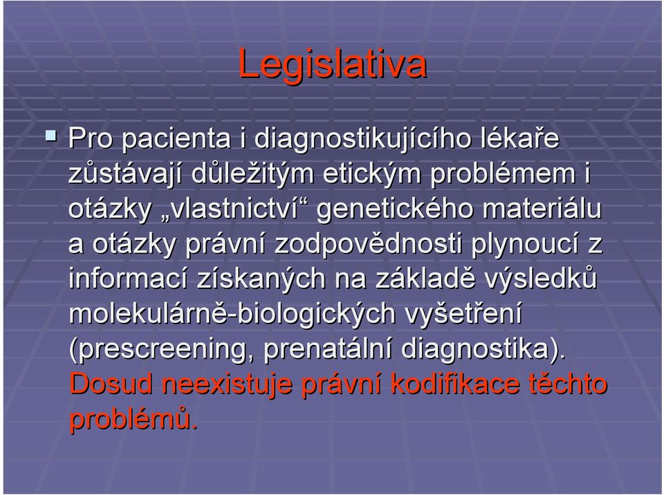 informací získaných na základz kladě výsledků molekulárn rně-biologických vyšet etření