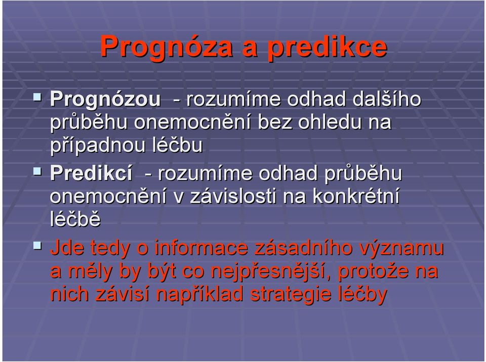 závislosti na konkrétn tní léčbě Jde tedy o informace zásadnz sadního významu a měly