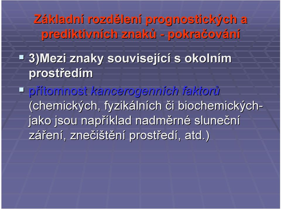 kancerogenních ch faktorů (chemických, fyzikáln lních či i