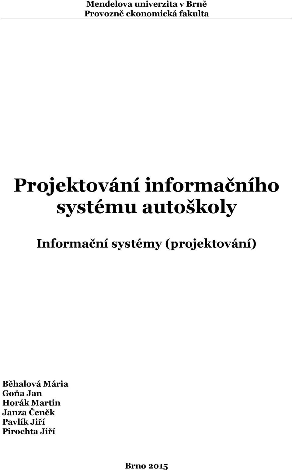 Informační systémy (projektování) Běhalová Mária Goňa