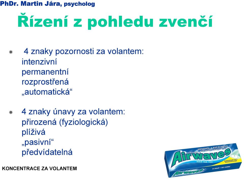 permanentní rozprostřená automatická 4 znaky únavy za