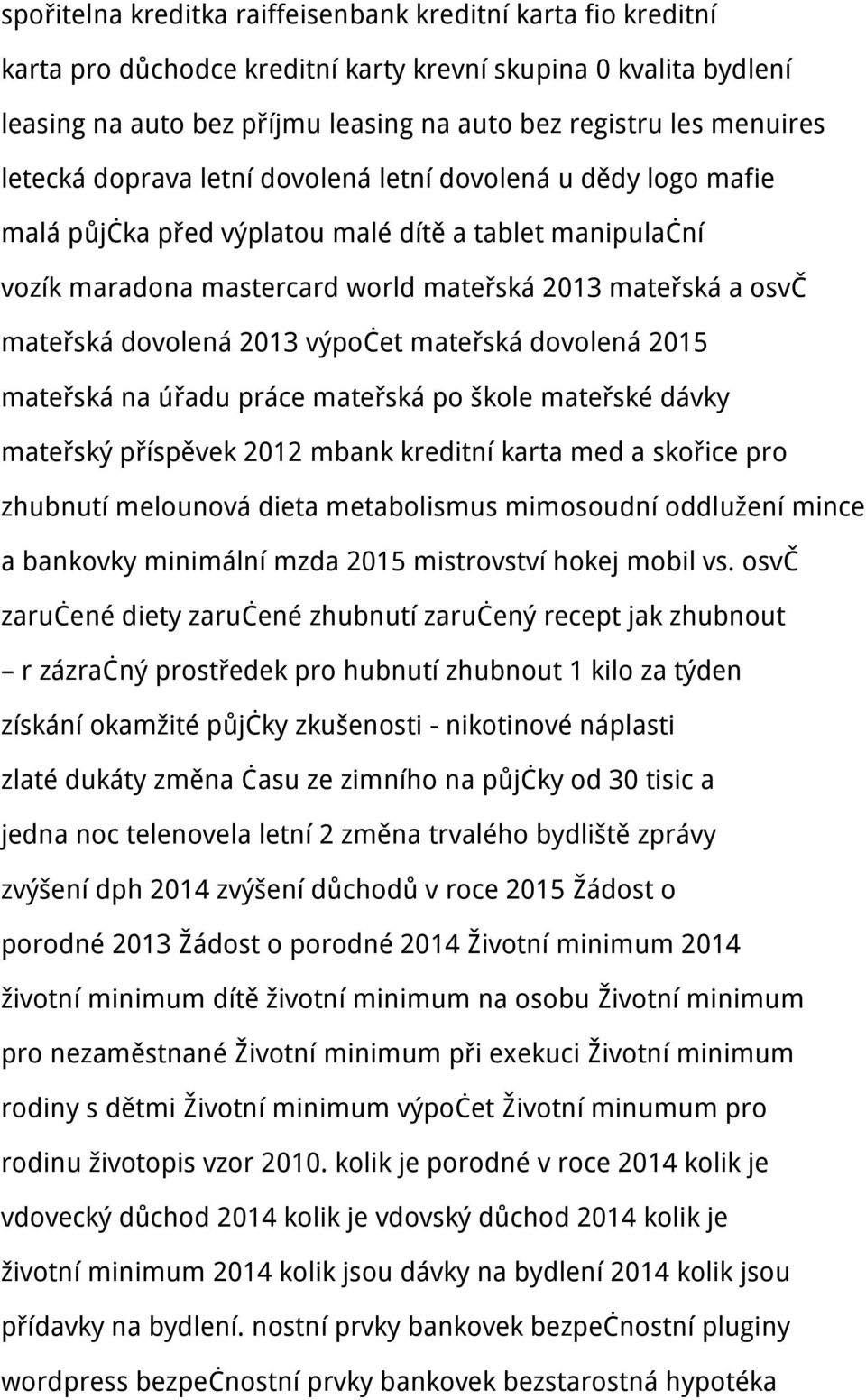 dovolená 2013 výpočet mateřská dovolená 2015 mateřská na úřadu práce mateřská po škole mateřské dávky mateřský příspěvek 2012 mbank kreditní karta med a skořice pro zhubnutí melounová dieta