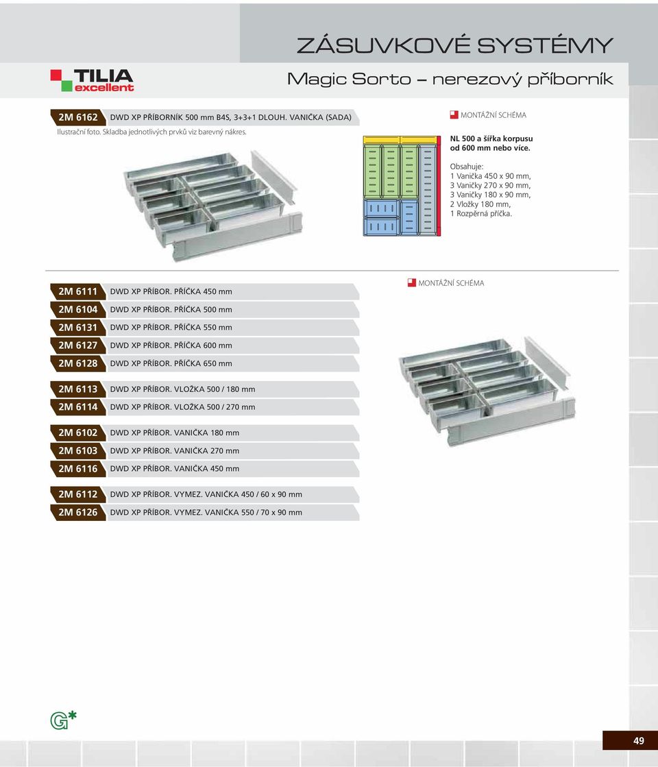 2M 6114 2M 6102 2M 6103 2M 6116 2M 6112 2M 6126 DWD P PŘÍBOR. PŘÍČKA 450 mm DWD P PŘÍBOR. PŘÍČKA 500 mm DWD P PŘÍBOR. PŘÍČKA 550 mm DWD P PŘÍBOR. PŘÍČKA 600 mm DWD P PŘÍBOR.
