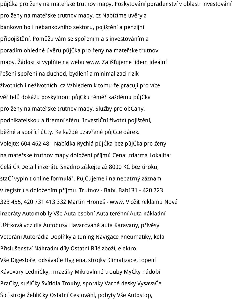 Žádost si vyplňte na webu www. Zajišťujeme lidem ideální řešení spoření na důchod, bydlení a minimalizaci rizik životních i neživotních.