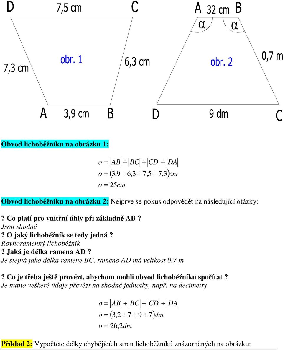 Je stejná jk délk rmene BC, rmen AD má elikst 0,7 m? C je teb ješt prézt, bychm mhli bd lichbžníku spítt?