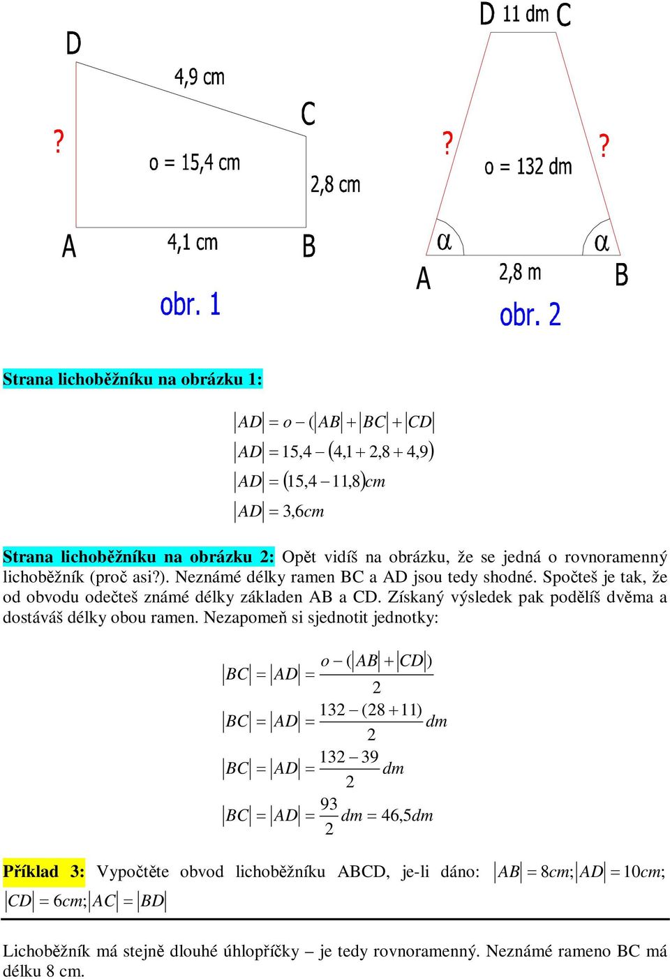 ) Neznámé délky rmen BC AD jsu tedy shdné pteš je tk, že d bdu deteš známé délky záklden AB CD Získný ýsledek pk pdlíš dm dstááš délky bu