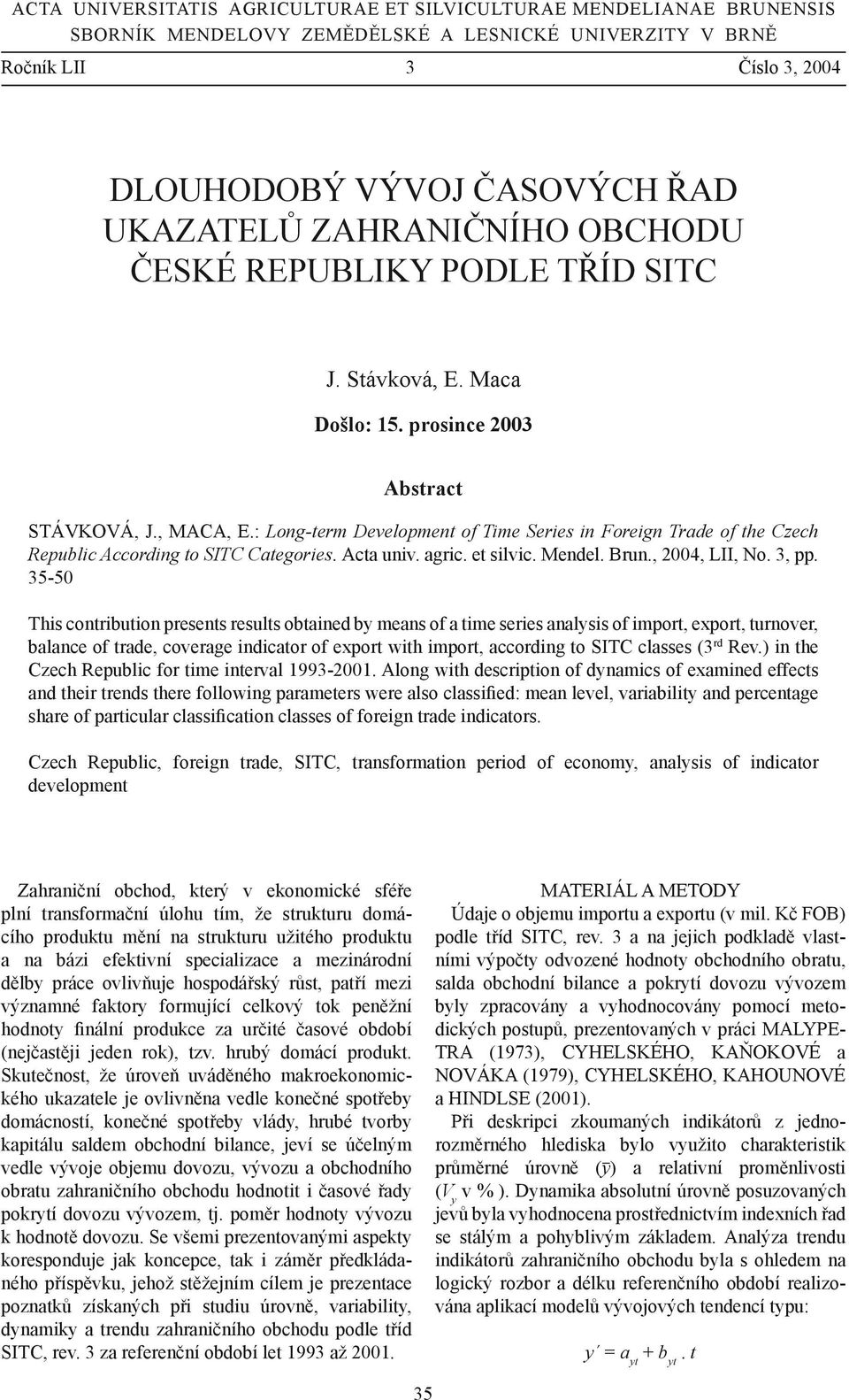 : Long-term Development of Time Series in Foreign Trade of the Czech Republic According to SITC Categories. Acta univ. agric. et silvic. Mendel. Brun., 2004, LII, No. 3, pp.