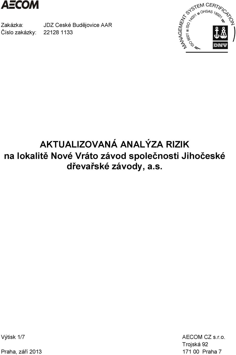 závod společnosti Jihočeské dřevařské závody, a.s. Výtisk 1/7 AECOM CZ s.