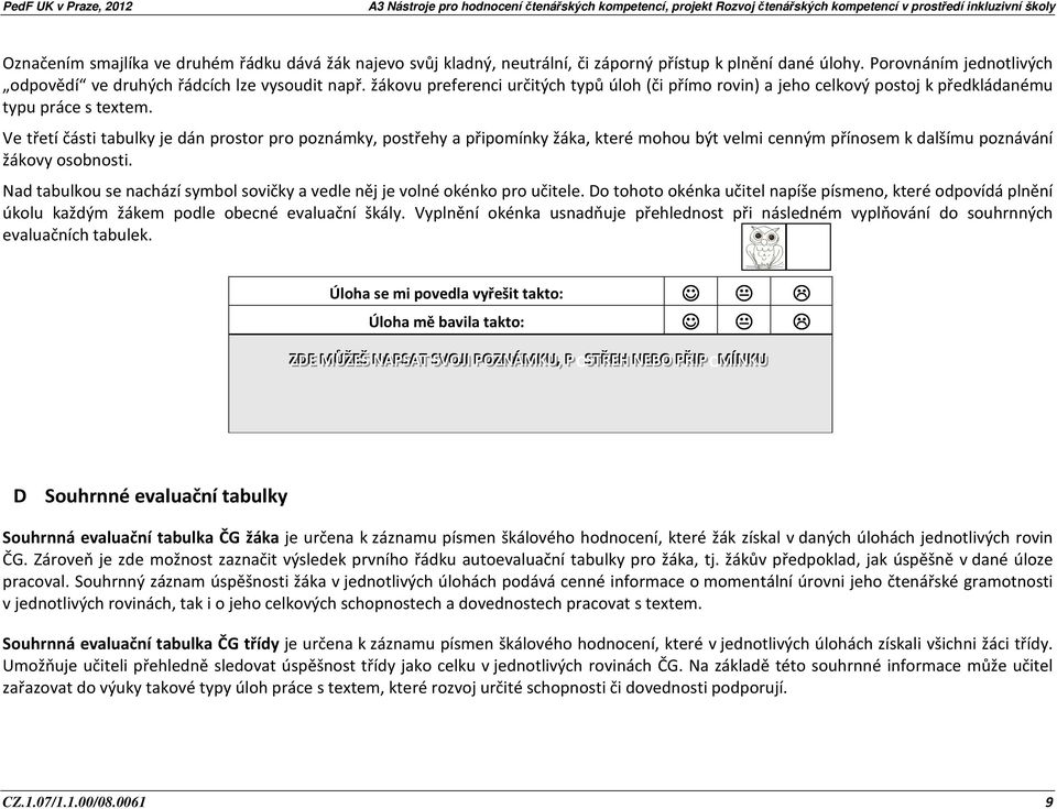 Ve třetí části tabulky je dán prostor pro poznámky, postřehy a připomínky žáka, které mohou být velmi cenným přínosem k dalšímu poznávání žákovy osobnosti.