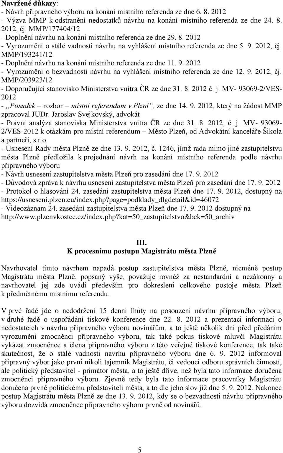 MMP/193241/12 - Doplnění návrhu na konání místního referenda ze dne 11. 9. 2012 - Vyrozumění o bezvadnosti návrhu na vyhlášení místního referenda ze dne 12. 9. 2012, čj.