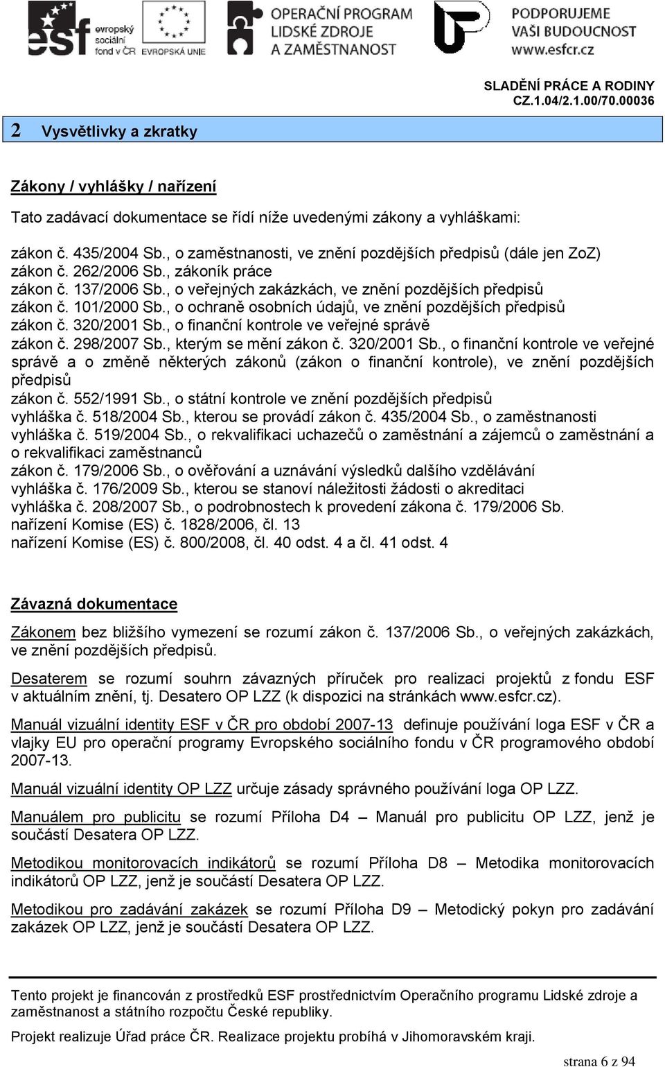 , o ochraně osobních údajů, ve znění pozdějších předpisů zákon č. 320/2001 Sb.