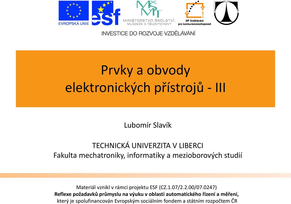 studií Materiál vznikl v rámci projektu ESF (CZ..07/..00/07.