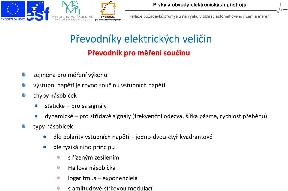 odezva, šířka pásma, rychlost přeběhu) typy násobiček dle polarity vstupních napětí jedno dvou čtyř kvadrantové