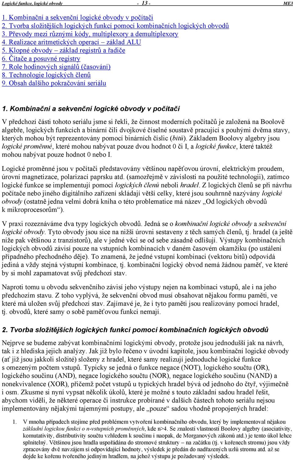 Role hodinových signálů (časování) 8. Technologie logických členů 9. Obsah dalšího pokračování seriálu 1.