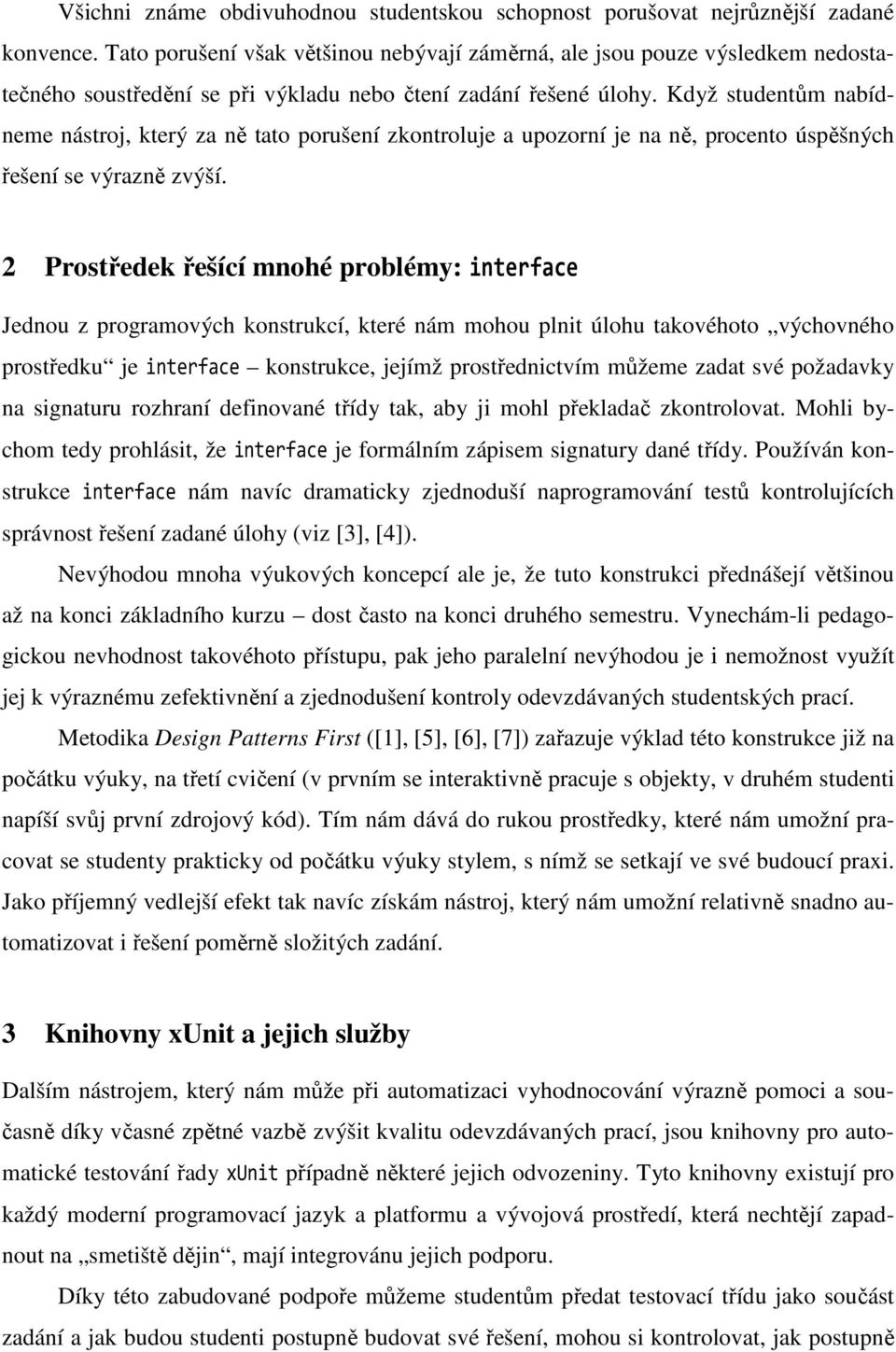 Když studentům nabídneme nástroj, který za ně tato porušení zkontroluje a upozorní je na ně, procento úspěšných řešení se výrazně zvýší.