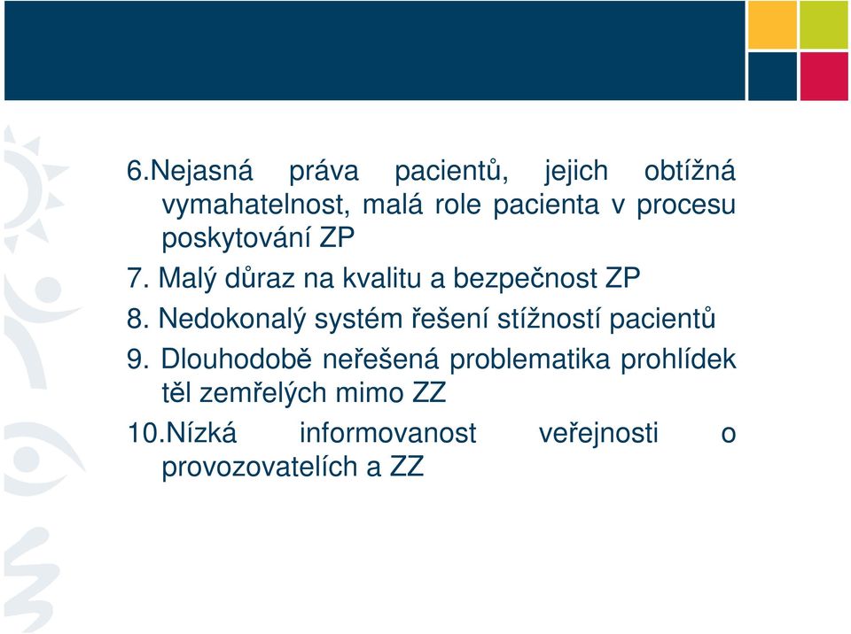 Nedokonalý systém ešení stížností pacient 9.