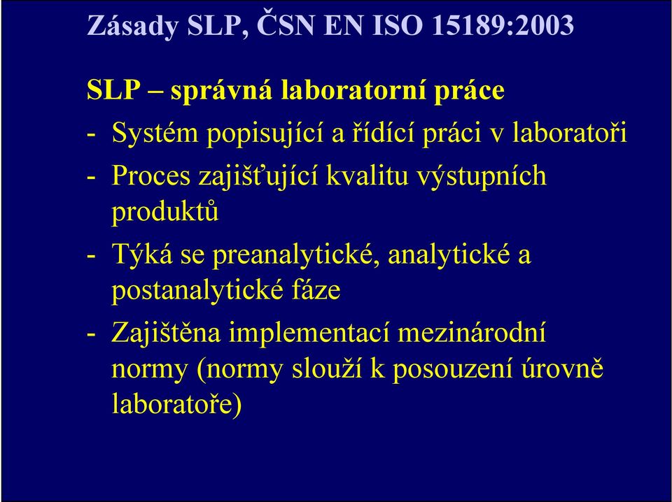 výstupních produktů - Týká se preanalytické, analytické a postanalytické