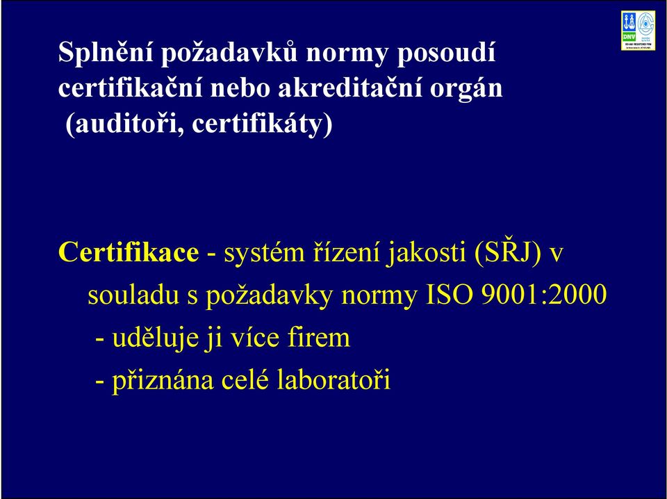 systém řízení jakosti (SŘJ) v souladu s požadavky normy