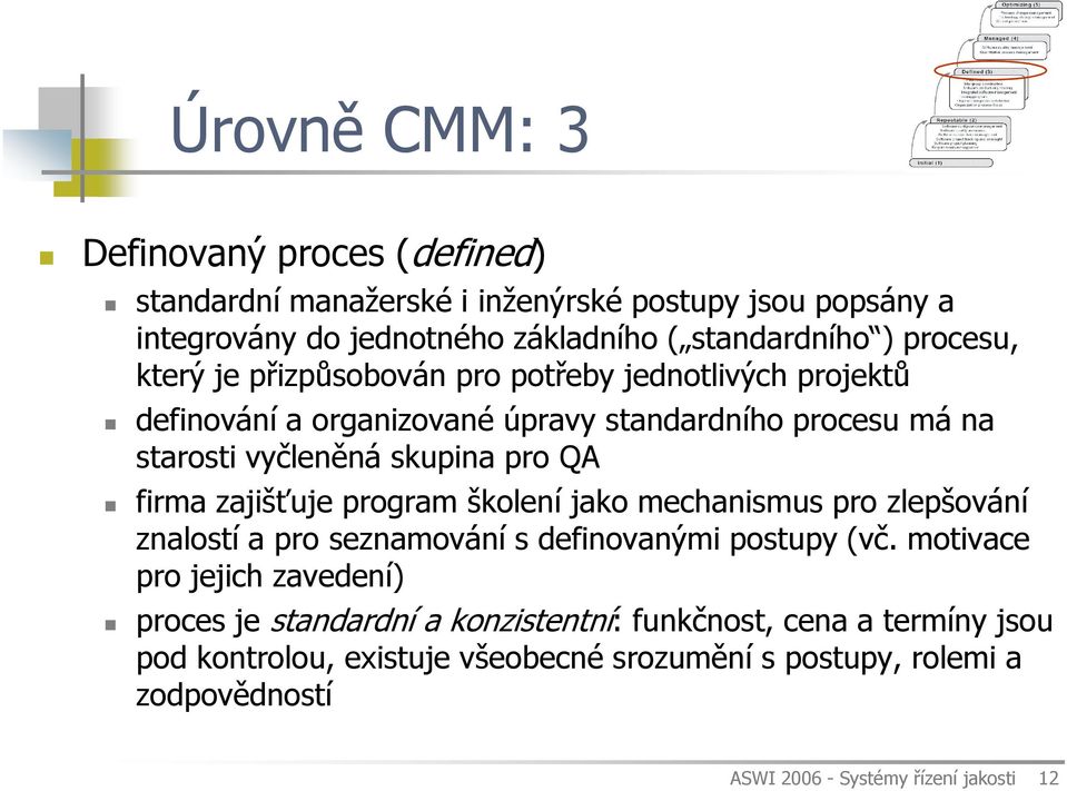 firma zajišťuje program školení jako mechanismus pro zlepšování znalostí a pro seznamování s definovanými postupy (vč.