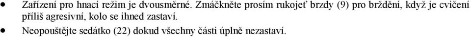 když je cvičení příliš agresivní, kolo se ihned