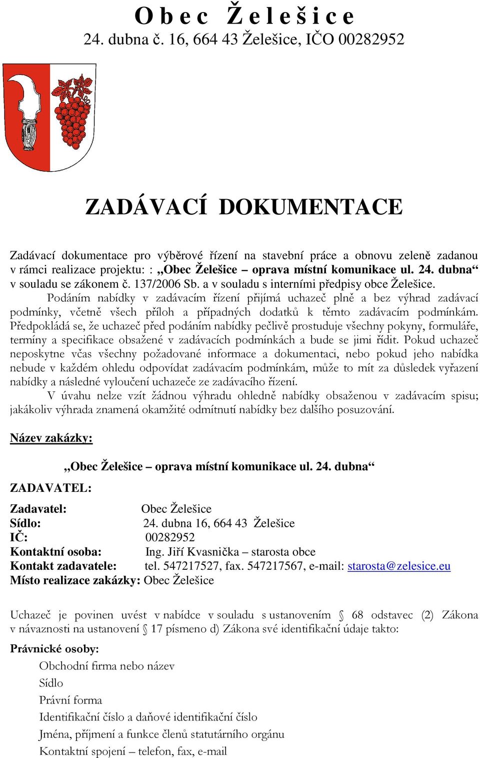 komunikace ul. 24. dubna v souladu se zákonem č. 137/2006 Sb. a v souladu s interními předpisy obce Želešice.