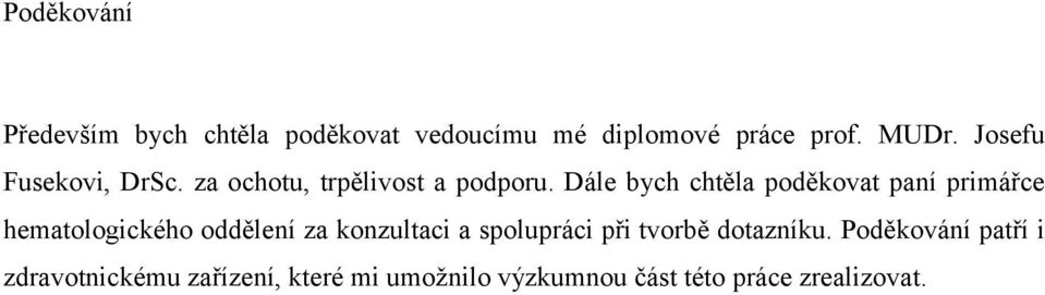 Dále bych chtěla poděkovat paní primářce hematologického oddělení za konzultaci a