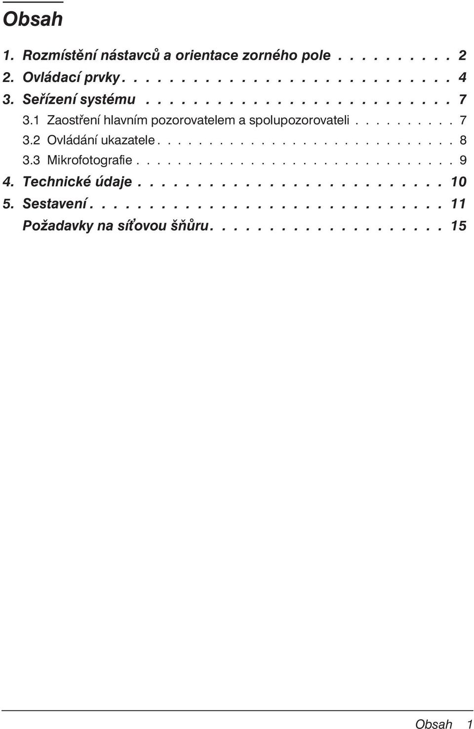............................ 8 3.3 Mikrofotografie............................... 9 4. Technické údaje.......................... 10 5.