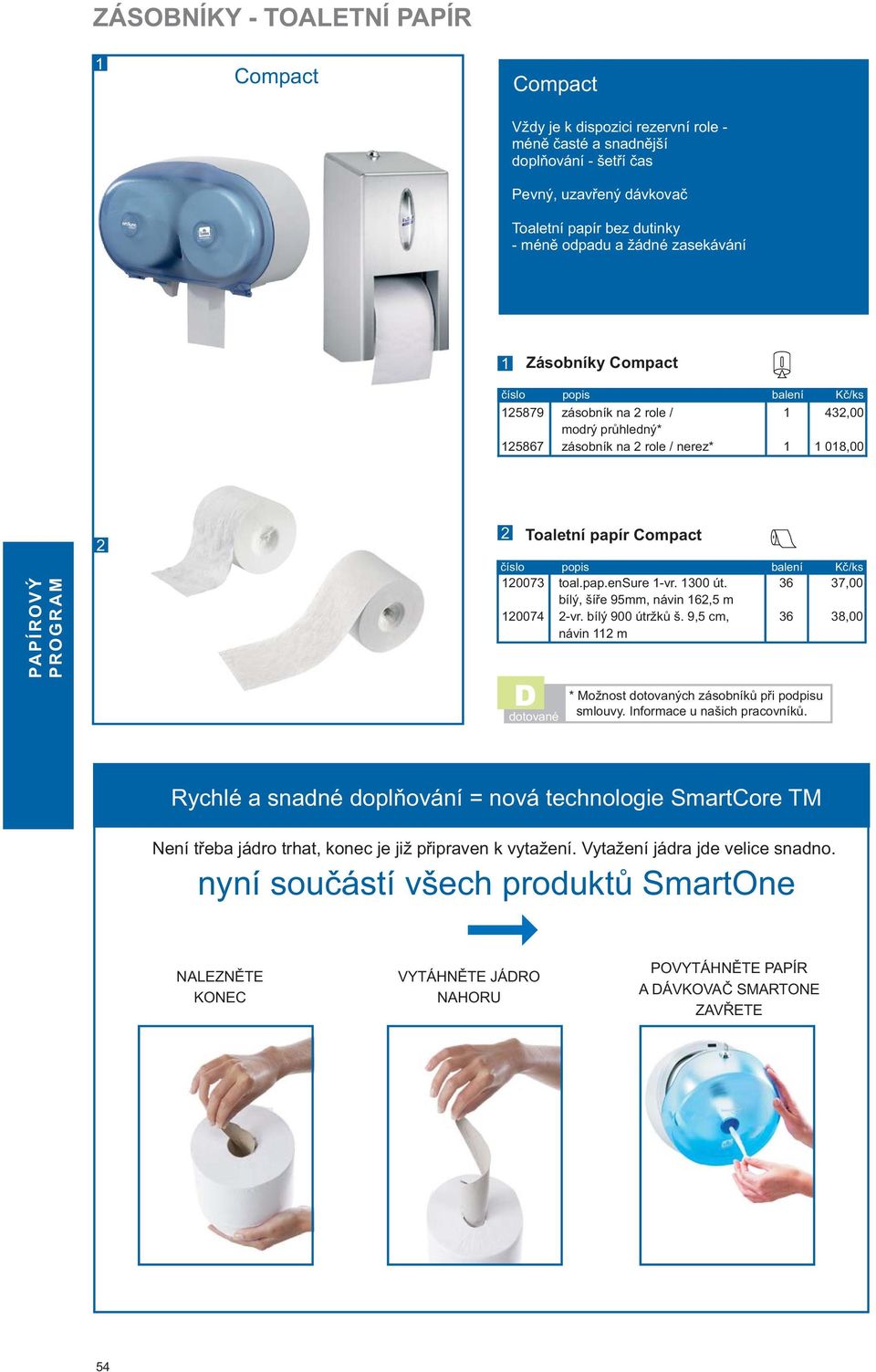 bílý 900 útržků š. 9,5 cm, návin m 7,00 8,00 D dotované * Možnost dotovaných zásobníků při podpisu smlouvy. Informace u našich pracovníků.