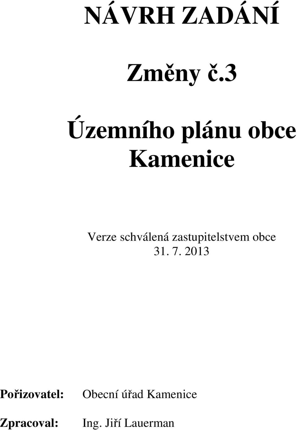 schválená zastupitelstvem obce 31. 7.