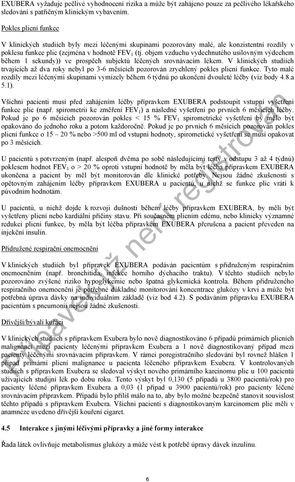 objem vzduchu vydechnutého usilovným výdechem během 1 sekundy)) ve prospěch subjektů léčených srovnávacím lékem.