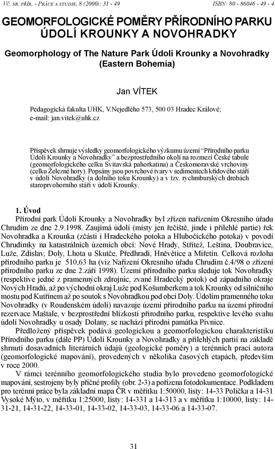 Bohemia) Jan VÍTEK Pedagogická fakulta UHK, V.Nejedlého 573, 500 03 Hradec Králové; e-mail: jan.vitek@uhk.