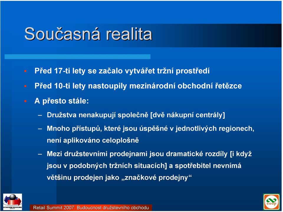 Mnoho přístupů, které jsou úspěšné v jednotlivých regionech, není aplikováno celoplošně Mezi družstevními prodejnami