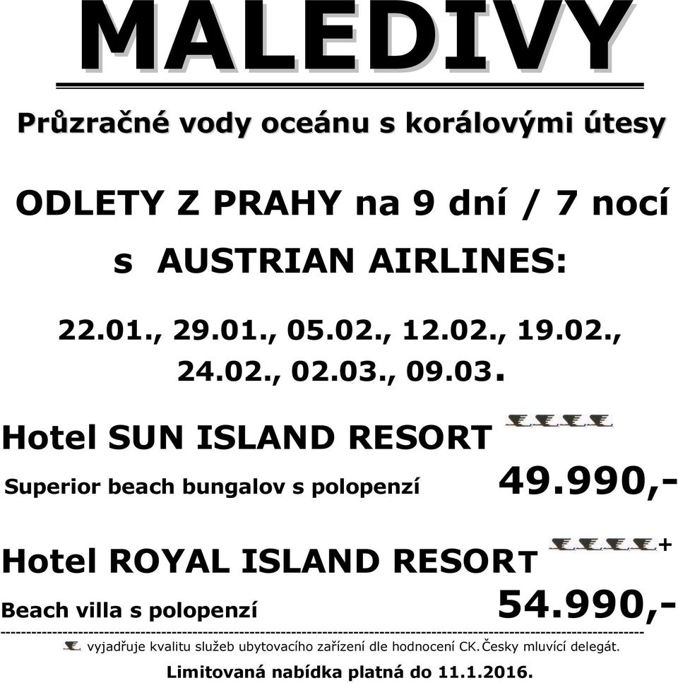 990,- Hotel ROYAL ISLAND RESORT Beach villa s polopenzí 54.