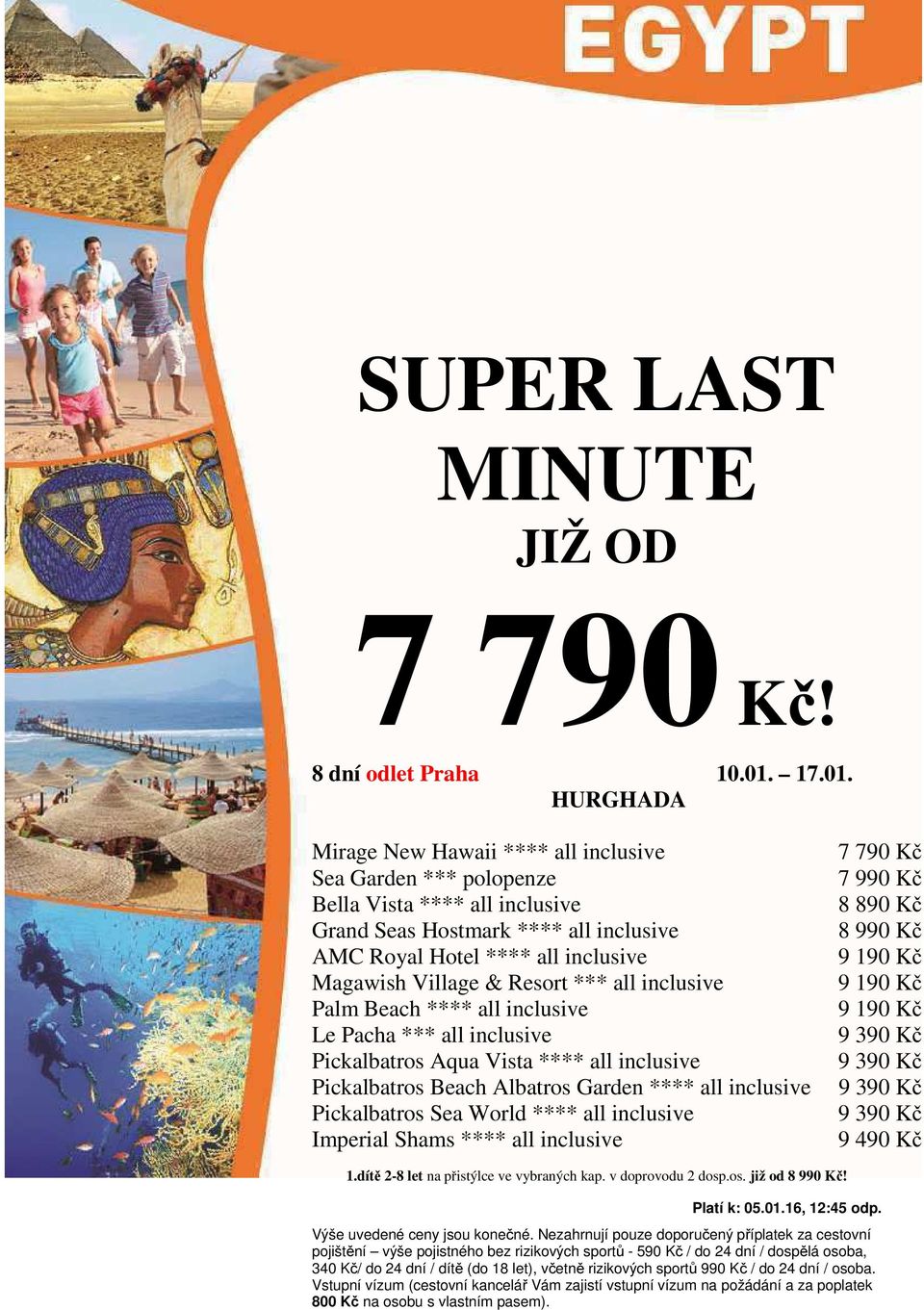 HURGHADA Mirage New Hawaii **** all inclusive Sea Garden *** polopenze Bella Vista **** all inclusive Grand Seas Hostmark **** all inclusive AMC Royal Hotel **** all inclusive Magawish Village &