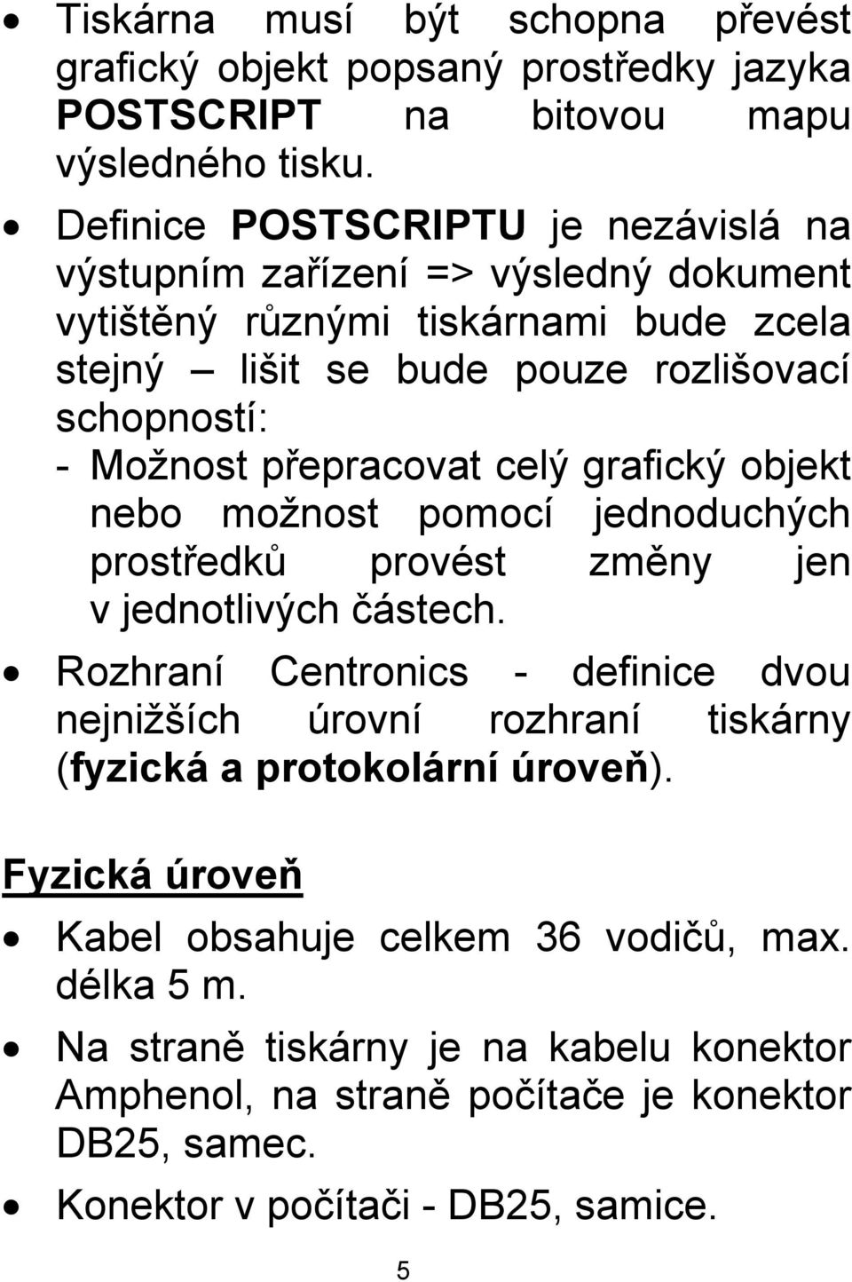 přepracovat celý grafický objekt nebo možnost pomocí jednoduchých prostředků provést změny jen v jednotlivých částech.