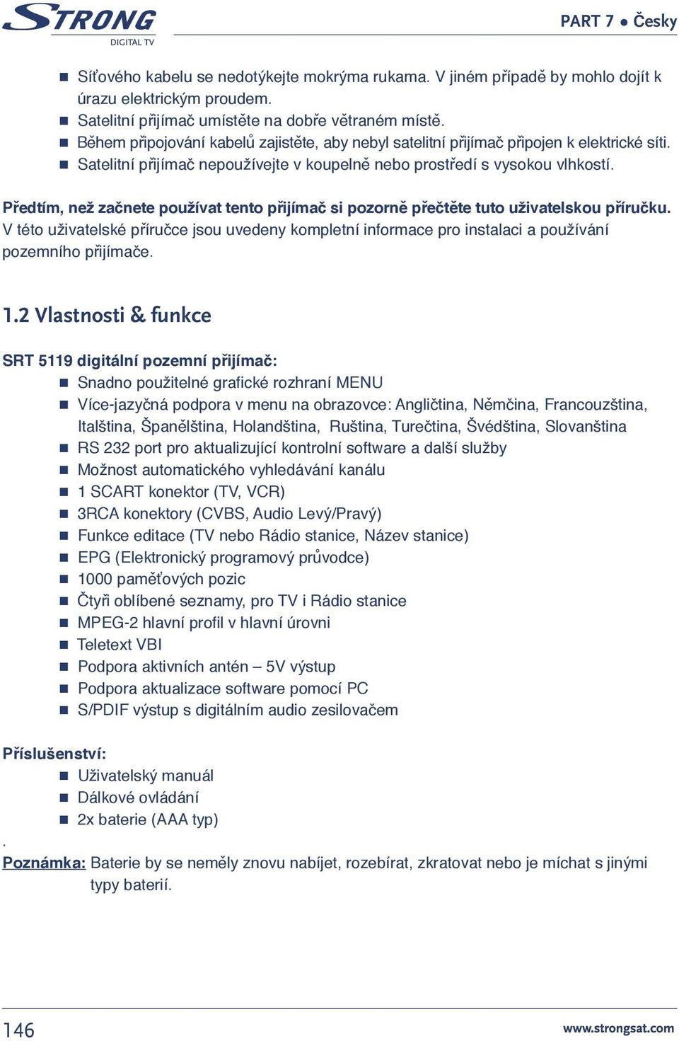 Předtím, než začnete používat tento přijímač si pozorně přečtěte tuto uživatelskou příručku. V této uživatelské příručce jsou uvedeny kompletní informace pro instalaci a používání pozemního přijímače.