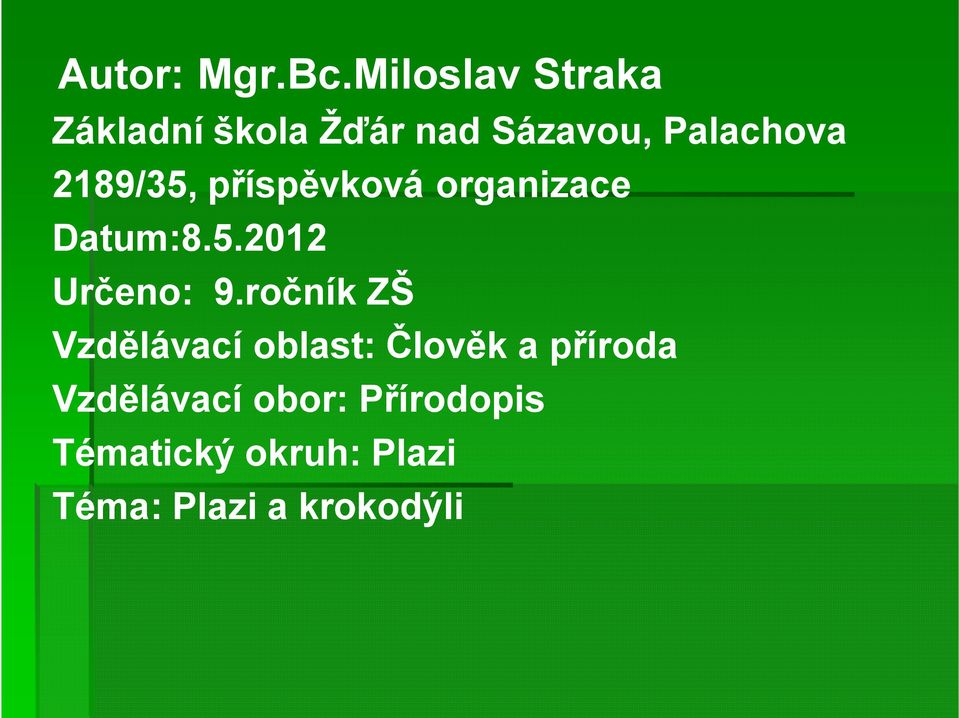 2189/35, příspěvková organizace Datum:8.5.2012 Určeno: 9.