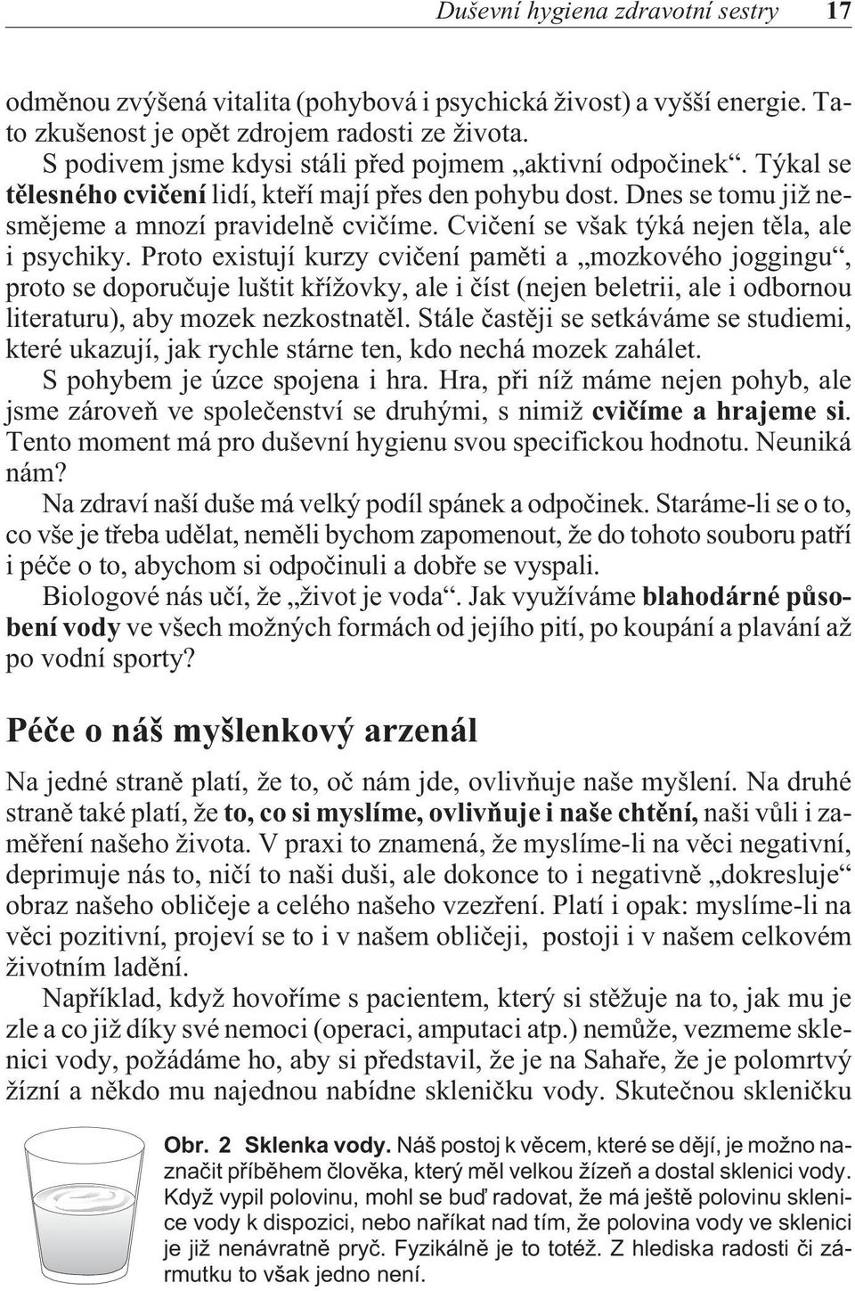 Cvièení se však týká nejen tìla, ale i psychiky.