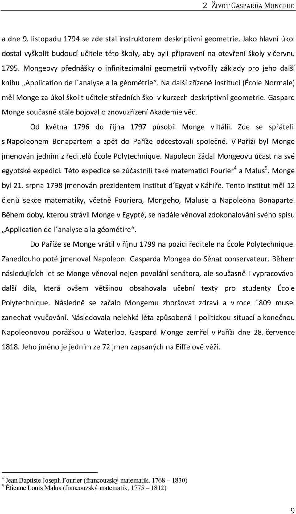 Mongeovy přednášky o infinitezimální geometrii vytvořily základy pro jeho další knihu Application de l analyse a la géométrie.