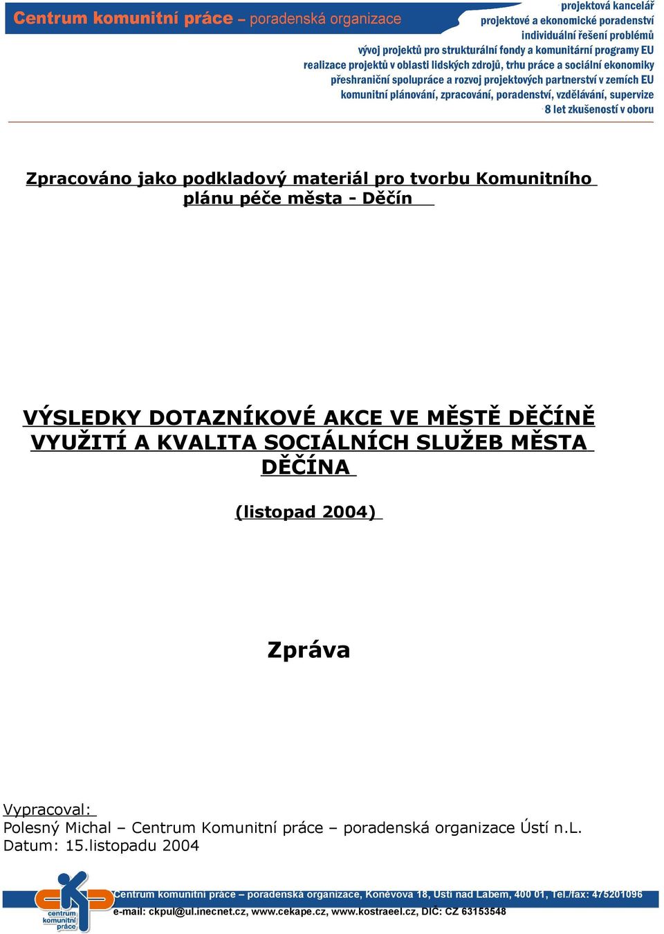 Komunitní práce poradenská organizace Ústí n.l. Datum: 15.