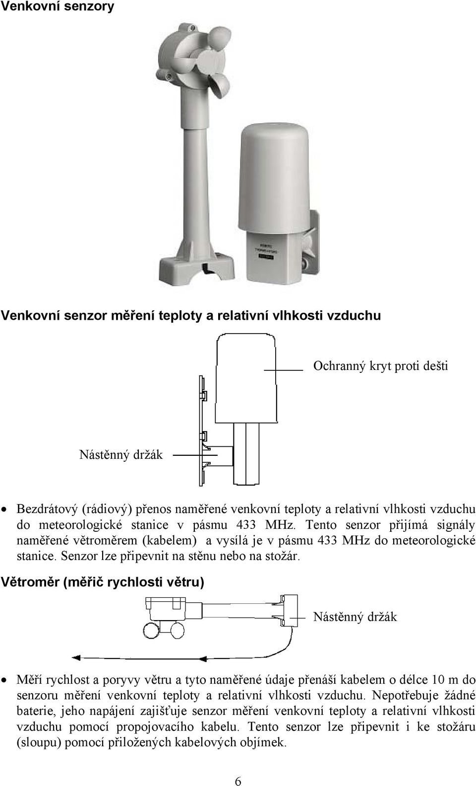 Senzor lze připevnit na stěnu nebo na stožár.