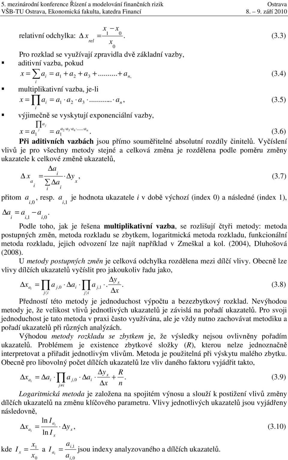 .. n = 1 = 1. (3.6) Př dtvních vzbách jsou přímo souměřtelné bsolutní rozdíly čntelů.