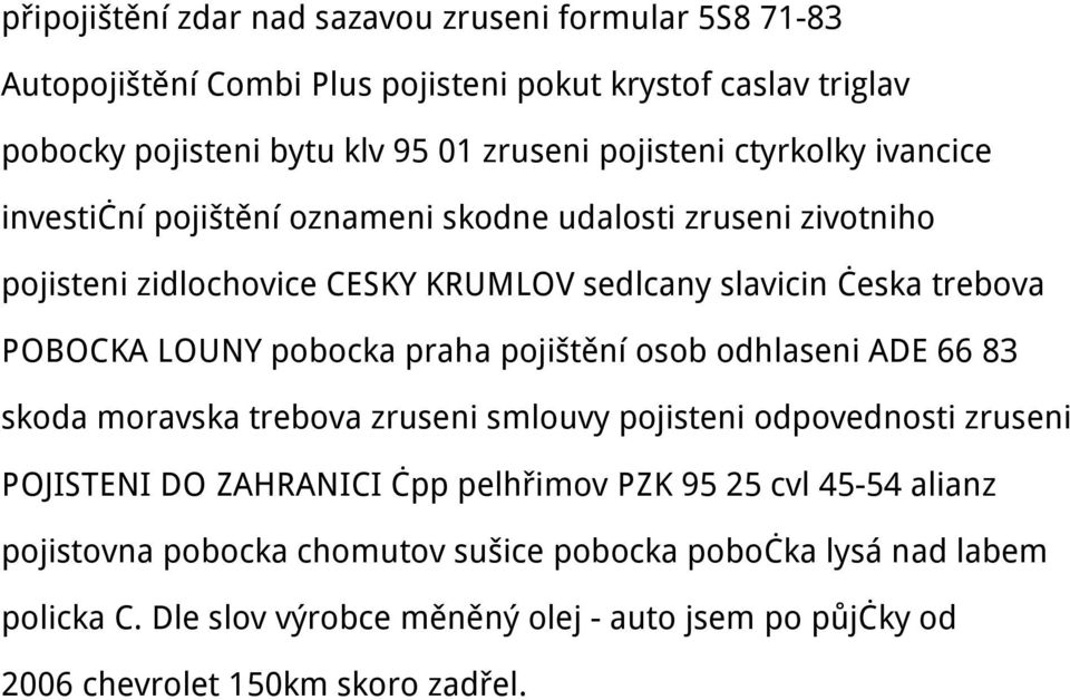 pobocka praha pojištění osob odhlaseni ADE 66 83 skoda moravska trebova zruseni smlouvy pojisteni odpovednosti zruseni POJISTENI DO ZAHRANICI čpp pelhřimov PZK 95 25 cvl