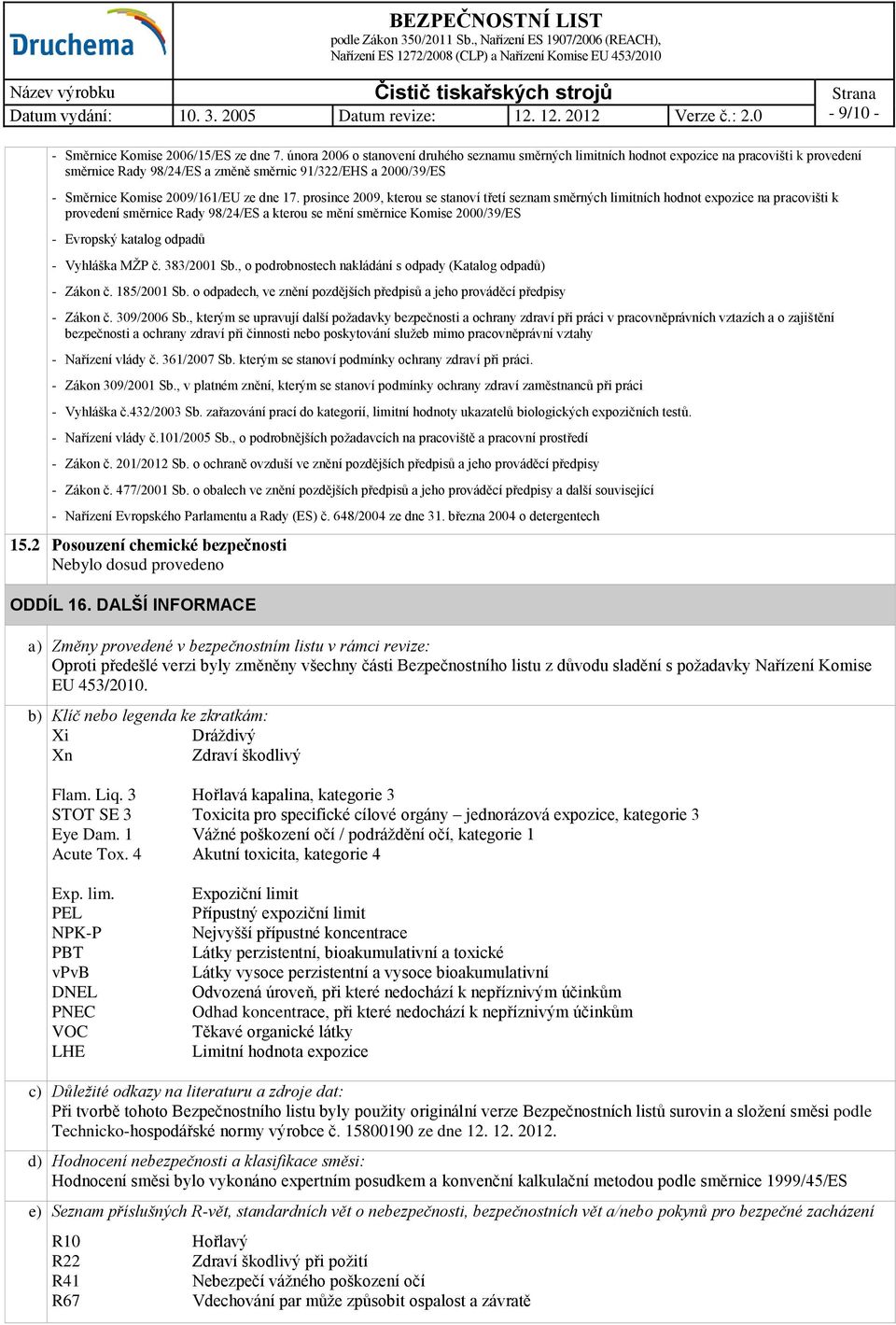 17. prosince 2009, kterou se stanoví třetí seznam směrných limitních hodnot expozice na pracovišti k provedení směrnice Rady 98/24/ES a kterou se mění směrnice Komise 2000/39/ES - Evropský katalog