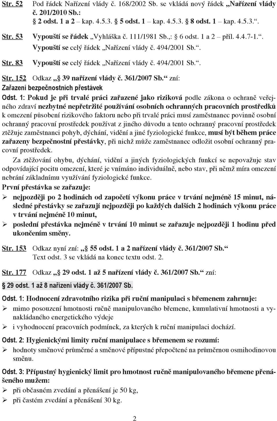 361/2007 Sb. zní: Zařazení bezpečnostních přestávek Odst.